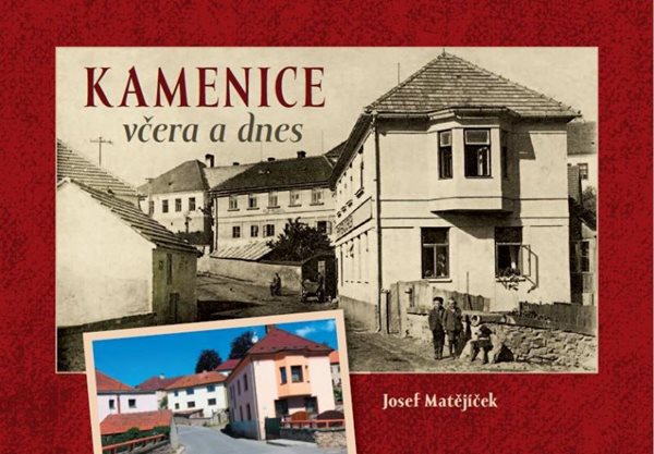 Kamenice včera a dnes - Matějíček Josef
