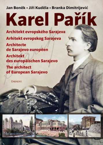 Karel Pařík – Architekt evropského Sarajeva - Boněk Jan