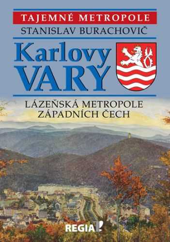 Karlovy Vary - Lázeňská metropole západních Čech - Burachovič Stanislav