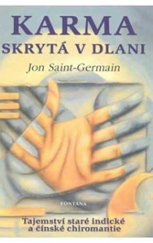 Karma skrytá v dlani - Tajemství staré indické a čínské chiromantie - Saint-Germain Jon