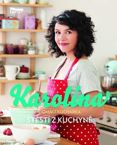 Karolína - Domácí kuchařka - Štěstí z kuchyně - Karolína Kamberská - 21x25 cm