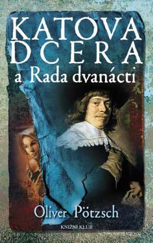 Katova dcera a Rada dvanácti - Pötzsch Oliver