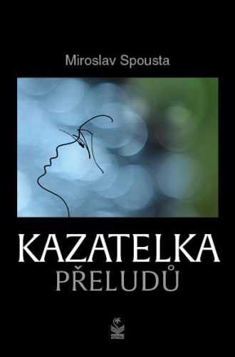 Kazatelka přeludů - Spousta Miroslav
