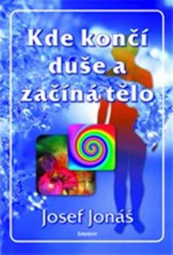 Kde končí duše a začíná tělo - Jonáš Josef - 15x21
