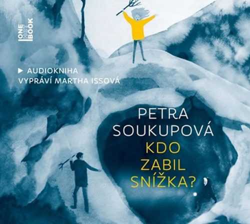 Kdo zabil Snížka? - CDmp3 (Čte Martha Issová) - Soukupová Petra