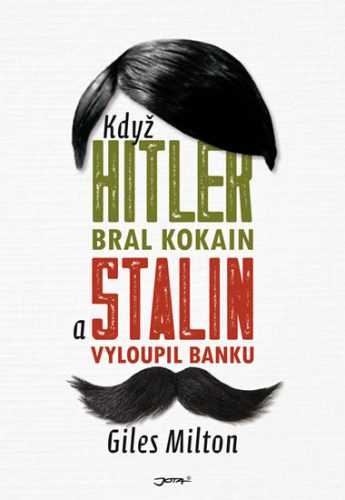 Když Hitler bral kokain a Stalin vyloupil banku - Milton Giles - 15x22 cm