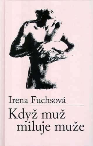 Když muž miluje muže - Fuchsová Irena - 13