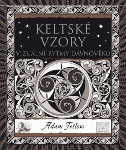 Keltské vzory - Vizuální rytmy dávnověku - Tetlow Adam