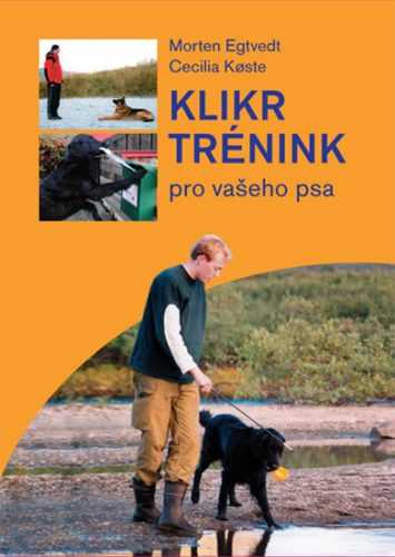 Klikrtrénink pro vašeho psa - Egtvedt Morten