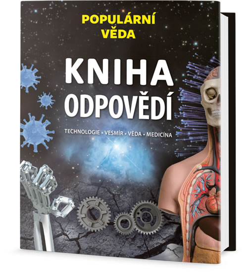 Kniha odpovědí - Technologie * Vesmír * Věda * Medicína - Carey Bjorn