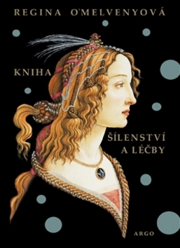 Kniha šílenství a léčby - O?Melvenyová Regina - 15x21