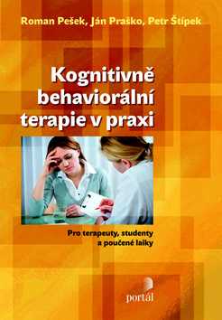 Kognitivně behaviorální terapie v praxi - Roman Pešek; Ján Praško; Petr Štípek - 16x24 cm