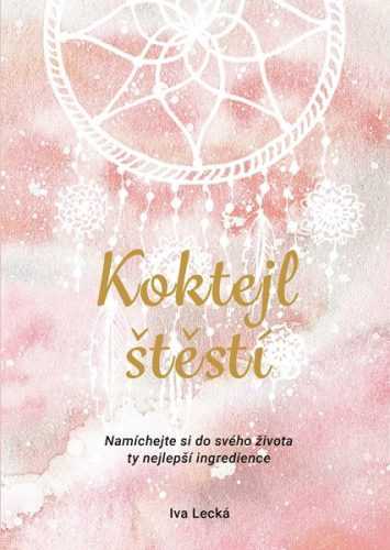 Koktejl štěstí - Iva Lecká