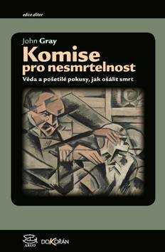 Komise pro nesmrtelnost - John Gray - 14x21