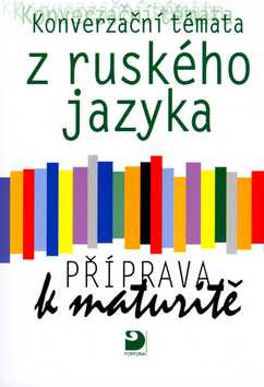 Konverzační témata z ruského jazyka-příprava k maturitě - Michlová Světlana