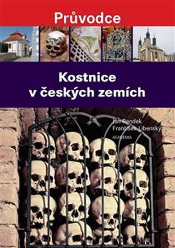 Kostnice v českých zemích - Rendek Jan