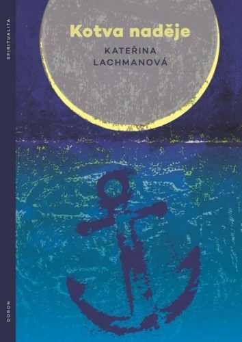 Kotva naděje - Lachmanová Kateřina