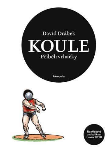 Koule - příběh vrhačky - Drábek David