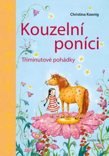 Kouzelní poníci - Tříminutové pohádky - Koenig Christina