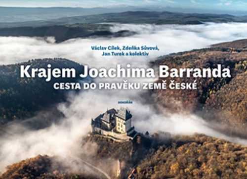Krajem Joachima Barranda - Cesta do pravěku země české - Cílek Václav