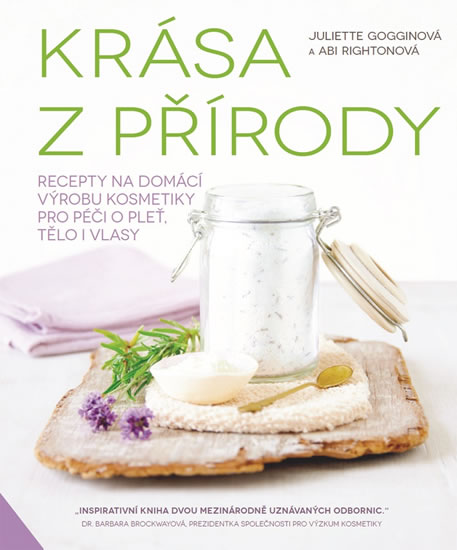 Krása z přírody - Recepty na domácí výrobu kosmetiky pro péči o pleť