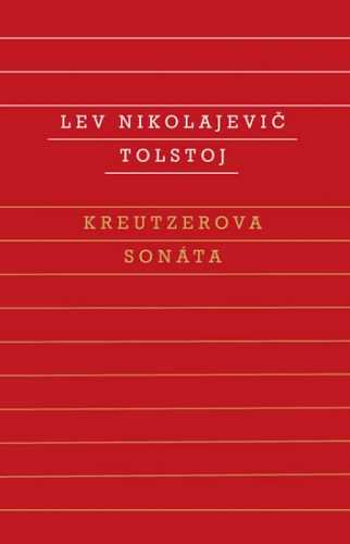 Kreutzerova sonáta - Tolstoj Lev Nikolajevič