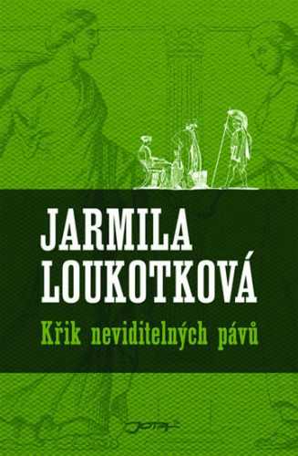 Křik neviditelných pávů - Loukotková Jarmila