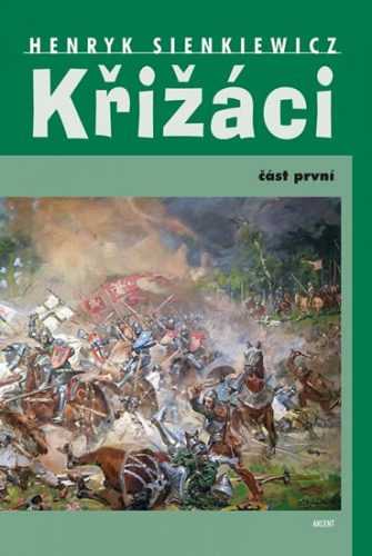 Křižáci 1. část - Sienkiewicz Henryk