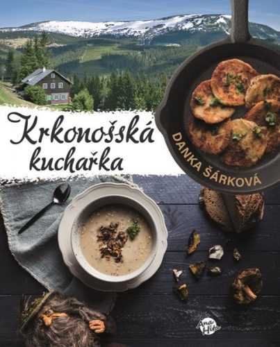 Krkonošská kuchařka - Šárková Danka