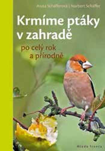 Krmíme ptáky v zahradě po celý rok a přírodně - Schäfferová Anita