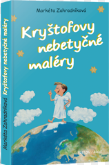 Kryštofovy nebetyčné maléry - Zahradníková Markéta