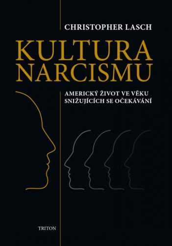 Kultura narcismu - Americký život ve věku snižujících se očekávání - Lasch Christopher