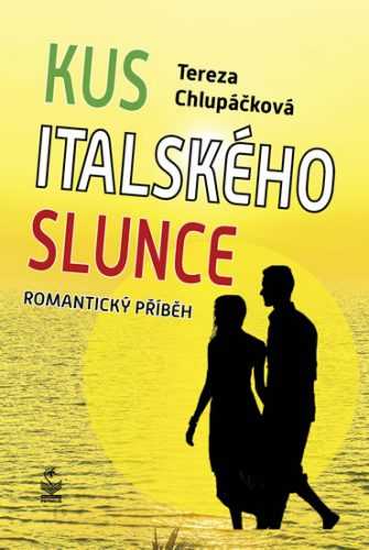 Kus italského slunce - Chlupáčková Tereza