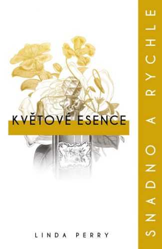 Květové esence: snadno a rychle - Perry Linda