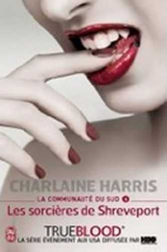 La Communaute Du Sud 4 : Les Sorciéres de Shreveport - Harris Charlaine