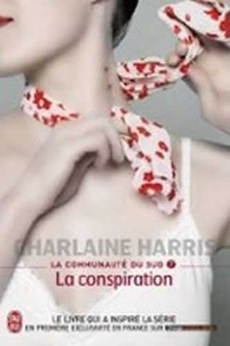 La communauté Du Sud 7: La conspiration - Harris Charlaine