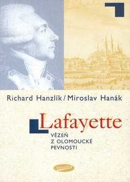 Lafayette vězeň z olomoucké pevnosti - Hanzlík R.