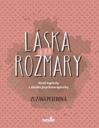 Láska a její rozmary - Nové kapitoly z deníku psychoterapeutky - Peterová Zuzana