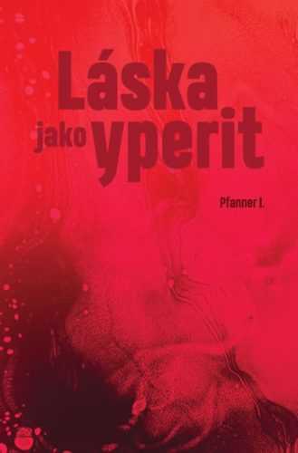 Láska jako yperit - Pfanner I.