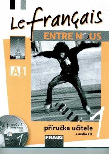 Le Francais Entre Nous 1 - příručka učitele + audio CD - Nováková S.
