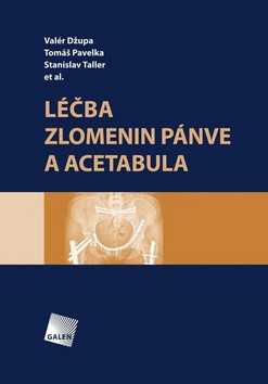 Léčba zlomenin pánve a acetabula - Valér Džupa