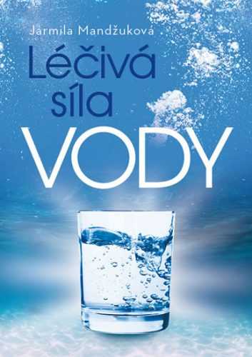 Léčivá síla vody - Mandžuková Jarmila