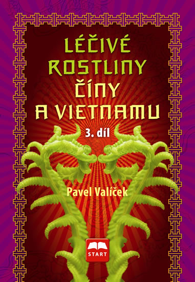 Léčivé rostliny Číny a Vietnamu - 3. díl - Valíček Pavel - 15x22