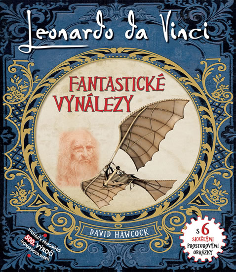 Leonardo Da Vinci - Fantastické vynálezy s 6 skvělými prostorovými obrázky - Hawcock David