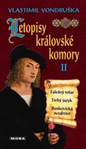 Letopisy královské komory II. - Falešný tolar / Tichý jazyk / Boskovická svodnice - Vondruška Vlastimil