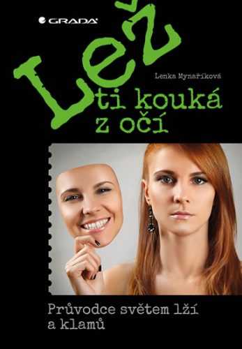 Lež ti kouká z očí - Průvodce světem lží a klamů - Mynaříková Lenka