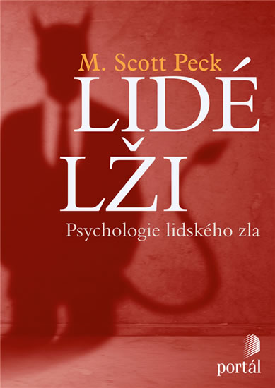 Lidé lži - Psychologie lidského zla - Peck M. Scott