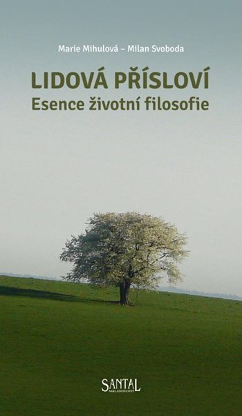 Lidová přísloví - Esence životní filosofie - Mihulová Marie