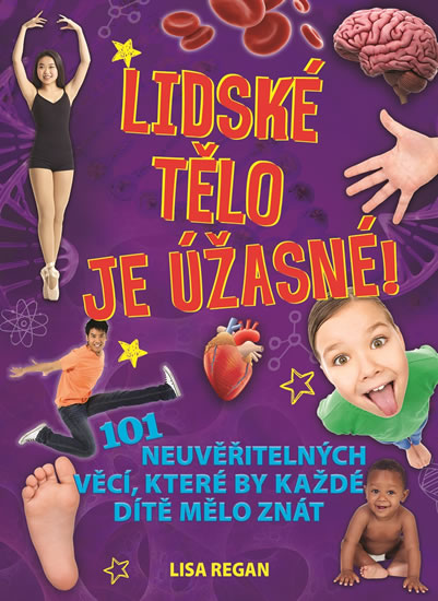 Lidské tělo je úžasné! - 101 neuvěřitelných věcí