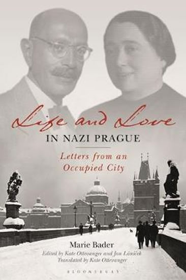 Life and Love in Nazi Prague : Letters from an Occupied City - Bader Marie
